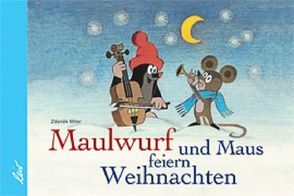 Maulwurf und Maus feiern Weihnachten von Jähn,  Karl Heinz, Miler,  Zdeněk