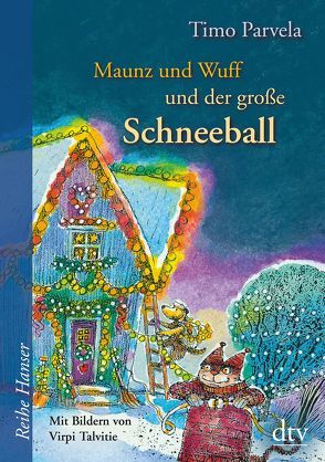 Maunz und Wuff und der große Schneeball von Parvela,  Timo, Stohner,  Anu, Stohner,  Nina, Talvitie,  Virpi