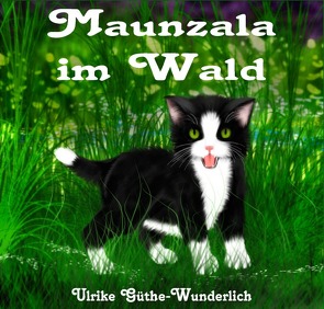 Maunzala / Maunzala im Wald von Güthe-Wunderlich,  Ulrike