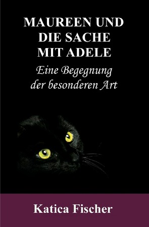 Maureen und die Sache mit Adele von Fischer,  Katica