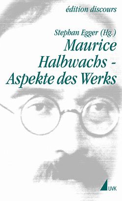 Maurice Halbwachs – Aspekte des Werks von Egger,  Stephan