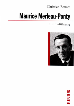 Maurice Merleau-Ponty zur Einführung von Bermes,  Christian