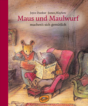 Maus und Maulwurf machen sich’s gemütlich (Bd. 2) von Dunbar,  Joyce, Mayhew,  James, Mueller,  Claudia