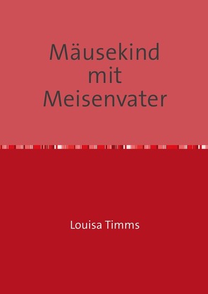 Mäusekind mit Meisenvater von Timms,  Louisa