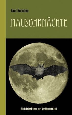 Mausohrnächte von Roschen,  Axel