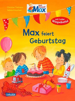 Max-Bilderbücher: Max feiert Geburtstag von Kraushaar,  Sabine, Tielmann,  Christian