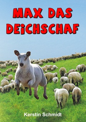 Max das Deichschaf von Schmidt,  Kerstin