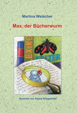 Max, der Bücherwurm von Klingelhöfer,  Saskia, Welscher,  Martina