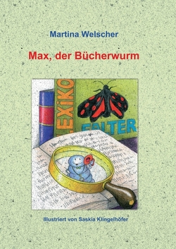 Max, der Bücherwurm von Klingelhöfer,  Saskia, Welscher,  Martina