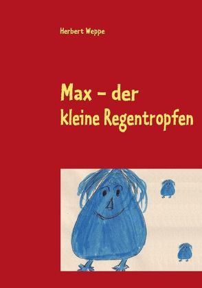 Max – der kleine Regentropfen von Weppe,  Herbert