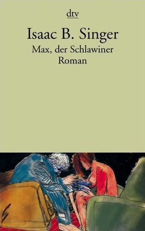 Max, der Schlawiner von Baruch,  Gertrud, Singer,  Isaac Bashevis