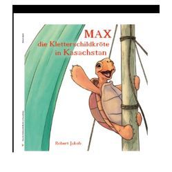 Max die Kletterschildkröte in Kasachstan von Jakob,  Robert