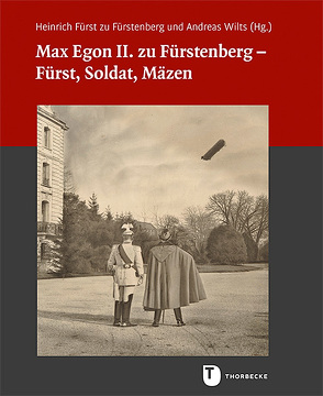 Max Egon II. zu Fürstenberg – Fürst, Soldat, Mäzen von Deutsch,  Christopher, Feldhahn,  Ulrich, Fürst zu Fürstenberg,  Heinrich, Höbelt,  Lothar, Riepe,  Sven, Seidelmann,  Wolf-Ingo, Sturm,  Joachim, Wilts,  Andreas