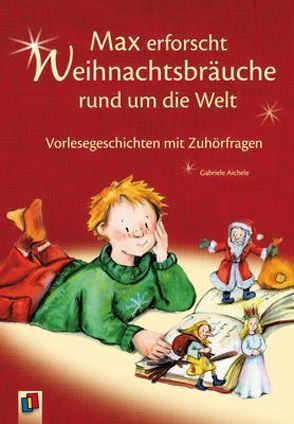 Max erforscht Weihnachtsbräuche rund um die Welt von Aichele,  Gabriele