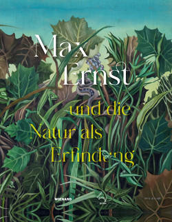 Max Ernst und die Natur als Erfindung von Adolphs,  Volker, Hartje-Grave,  Nicole, Niehoff,  Anna, Wix,  Gabriele