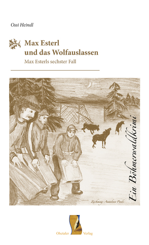 Max Esterl und das Wolfauslassen von Heindl,  Ossi