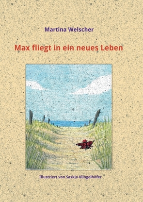 Max fliegt in ein neues Leben von Klingelhöfer,  Saskia, Welscher,  Martina