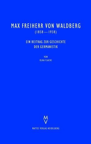 Max Freiherr von Waldberg (1858−1938) von Flachs,  Olha