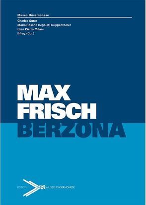 Max Frisch Berzona von Milani,  Gian Pietro, Regolati Duppenthaler,  Maria Rosaria, Suter,  Charles