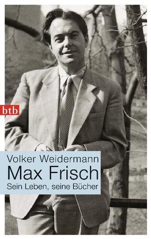 Max Frisch von Weidermann,  Volker