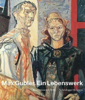 Max Gubler. Ein Lebenswerk von Brand-Claussen,  Bettina, Claussen,  Peter Cornelius, Frehner,  Matthias, Rocchi,  Hannah, Spanke,  Daniel, Stutzer,  Beat