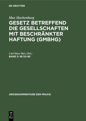 Max Hachenburg: Gesetz betreffend die Gesellschaften mit beschränkter Haftung (GmbHG) / §§ 53–85 von Barz,  Carl Hans