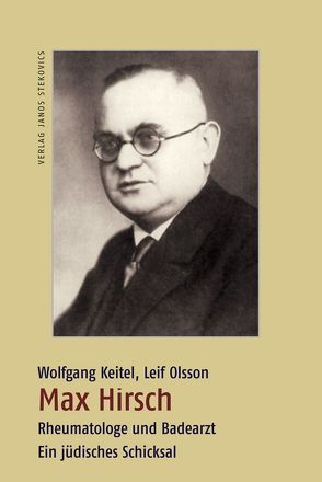 Max Hirsch – Rheumatologe und Badearzt von Keitel,  Wolfgang, Olsson,  Leif