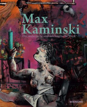 Max Kaminski. Das malerische und zeichnerische Werk von Bengel,  Sabine, Elsen,  Thomas, Joch,  Peter, Kaminski,  Simon, Trepesch,  Christof