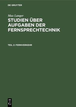 Max Langer: Studien über Aufgaben der Fernsprechtechnik / Fernverkehr von Langer,  Max