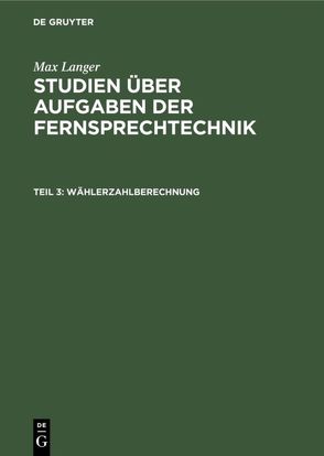 Max Langer: Studien über Aufgaben der Fernsprechtechnik / Wählerzahlberechnung von Langer,  Max