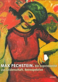 Max Pechstein von Bernhard,  Peter, Daemgen,  Anke, Fischer-Defoy,  Christine, Madesta,  Andrea, Soika,  Aya, Soika,  Christian, Thurmann,  Peter, Weisner,  Annette, Welsch,  Maren, Zbikowski,  Dörte