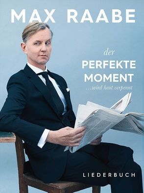 Max Raabe: Der perfekte Moment … wird heut verpennt von Bosworth Music