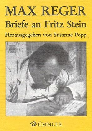 Max Reger, Briefe an Fritz Stein von Popp,  Susanne