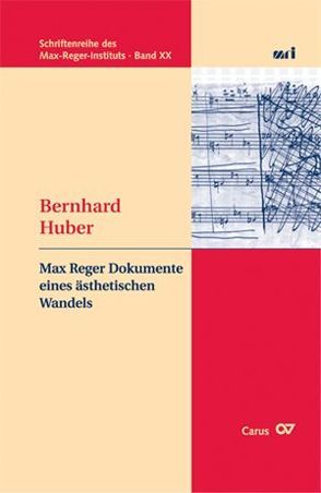 Max Reger Dokumente eines ästhetischen Wandels von Huber,  Bernhard