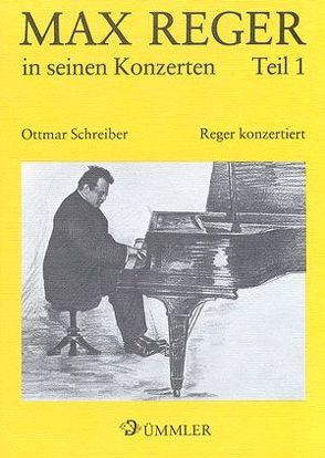 Max Reger in seinen Konzerten von Schreiber,  Ottmar