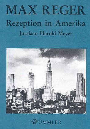 Max Reger. Rezeption in Amerika von Meyer,  Jurriaan Harold