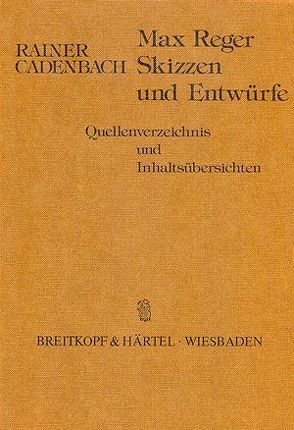 Max Reger – Skizzen und Entwürfe von Cadenbach,  Rainer