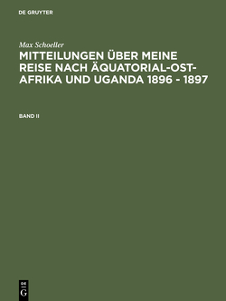 Max Schöller: Mitteilungen über meine Reise nach Äquatorial-Ost-Afrika… / Max Schöller: Mitteilungen über meine Reise nach Äquatorial-Ost-Afrika…. Band II von Schöller,  Max