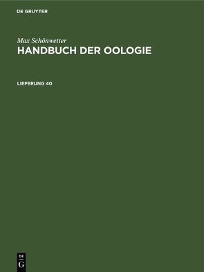 Max Schönwetter: Handbuch der Oologie / Max Schönwetter: Handbuch der Oologie. Lieferung 40 von Meise,  Wilhelm, Schönwetter,  Max