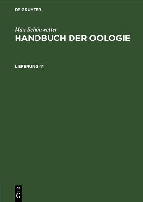 Max Schönwetter: Handbuch der Oologie / Max Schönwetter: Handbuch der Oologie. Lieferung 41 von Meise,  Wilhelm, Schönwetter,  Max