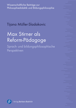 Max Stirner als Reform-Pädagoge von Müller-Sladakovic,  Tijana