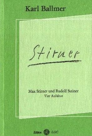 Max Stirner und Rudolf Steiner von Ballmer,  Karl, Cuno,  Martin, Wyssling,  Peter