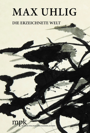 MAX UHLIG. DIE ERZEICHNETE WELT von Bachem,  Bettina, Egle,  Steffen, Fischer,  Soeren, Maaz,  Bernhard