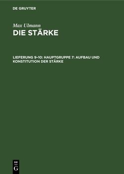 Max Ulmann: Die Stärke / Hauptgruppe 7: Aufbau und Konstitution der Stärke von Ulmann,  Max