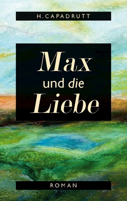 Max und die Liebe von Capadrutt,  H.