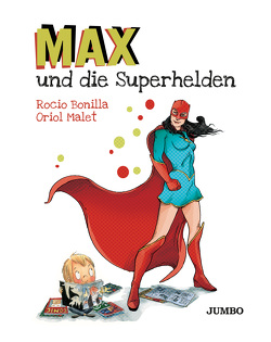 Max und die Superhelden von Bonilla,  Rocio, Malet,  Oriol