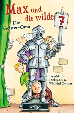 Max und die wilde 7 2. Die Geister-Oma von Dickreiter,  Lisa-Marie, Krause,  Ute, Oelsner,  Winfried