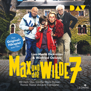 Max und die wilde 7 – Das Original-Hörspiel zum Film von Dickreiter,  Lisa-Marie, Glas,  Uschi, Knižka,  Roman, Oelsner,  Winfried, Petri,  Nina, Thieme,  Thomas