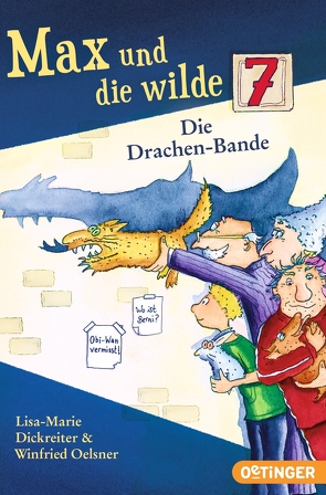 Max und die wilde 7 3. Die Drachen-Bande von Dickreiter,  Lisa-Marie, Krause,  Ute, Oelsner,  Winfried