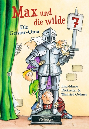 Max und die wilde 7 2. Die Geister-Oma von Dickreiter,  Lisa-Marie, Krause,  Ute, Oelsner,  Winfried